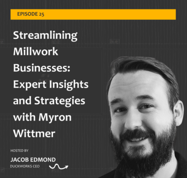 Streamlining Millwork Businesses: Expert Insights and Strategies with Myron Wittmer