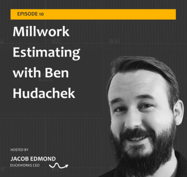 Millwork Estimating with Ben Hudachek