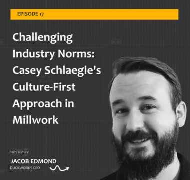 Challenging Industry Norms: Casey Schlaegle’s Culture-First Approach in Millwork