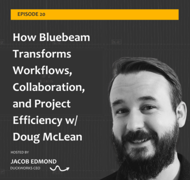 How Bluebeam Transforms Workflows, Collaboration, and Project Efficiency w/ Doug McLean