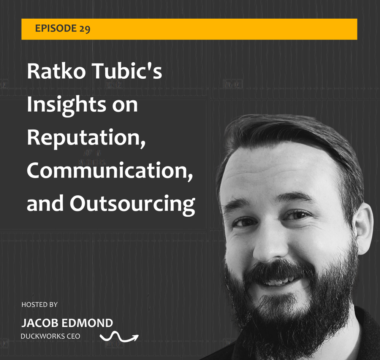 Ratko Tubic’s Insights on Reputation, Communication, and Outsourcing