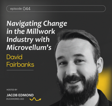 Navigating Change in the Millwork Industry with Microvellum’s David Fairbanks