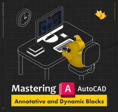 Mastering AutoCAD: Annotative and Dynamic Blocks