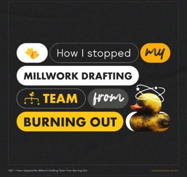 How I Stopped My Millwork Drafting Team From Burning Out