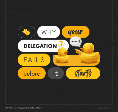 Why Your Delegation Fails Before It Starts